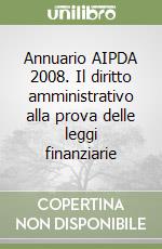 Annuario AIPDA 2008. Il diritto amministrativo alla prova delle leggi finanziarie libro
