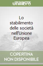 Lo stabilimento delle società nell'Unione Europea