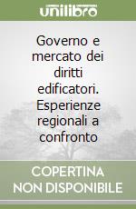 Governo e mercato dei diritti edificatori. Esperienze regionali a confronto