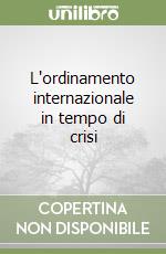 L'ordinamento internazionale in tempo di crisi