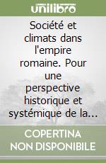 Société et climats dans l'empire romaine. Pour une perspective historique et systémique de la gestion des ressources en eau dans l'empire romain libro