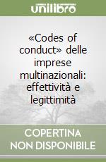 «Codes of conduct» delle imprese multinazionali: effettività e legittimità libro