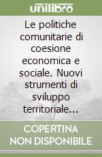 Le politiche comunitarie di coesione economica e sociale. Nuovi strumenti di sviluppo territoriale in un approccio multidimensionale libro