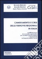 Cambiamento e crisi delle ferrovie regionali in Italia libro