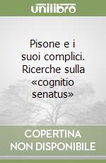 Pisone e i suoi complici. Ricerche sulla «cognitio senatus» libro