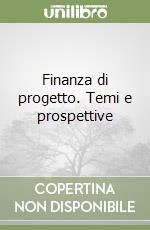 Finanza di progetto. Temi e prospettive