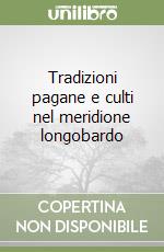 Tradizioni pagane e culti nel meridione longobardo libro