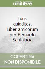 Iuris quidditas. Liber amicorum per Bernardo Santalucia libro