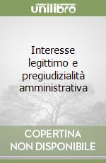 Interesse legittimo e pregiudizialità amministrativa