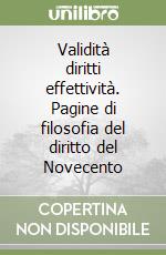 Validità diritti effettività. Pagine di filosofia del diritto del Novecento