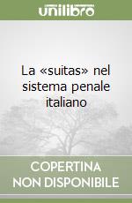 La «suitas» nel sistema penale italiano