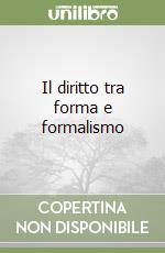 Il diritto tra forma e formalismo
