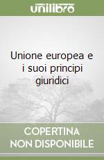 Unione europea e i suoi principi giuridici libro