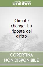 Climate change. La riposta del diritto libro