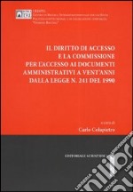 Il Diritto di accesso e la commissione per l'accesso ai documenti amministrativi a vent'anni dalla legge n. 241 del 1990 libro