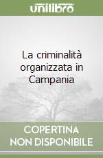 La criminalità organizzata in Campania libro