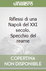 Riflessi di una Napoli del XXI secolo. Specchio del reame