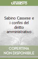 Sabino Cassese e i confini del diritto amministrativo libro