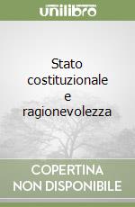 Stato costituzionale e ragionevolezza