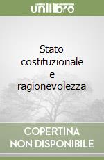 Stato costituzionale e ragionevolezza libro