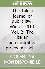 The italian journal of public law. Winter 2010. Vol. 2: The italian administrative procedure act. Special issue libro