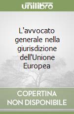 L'avvocato generale nella giurisdizione dell'Unione Europea