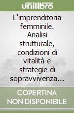 L'imprenditoria femminile. Analisi strutturale, condizioni di vitalità e strategie di sopravvivenza in provincia di Salerno