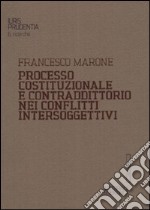 Processo costituzionale e contraddittorio nei conflitti intersoggettivi libro