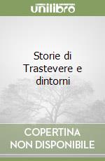 Storie di Trastevere e dintorni libro