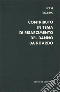 Contributo in tema di risarcimento del danno da ritardo