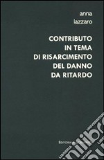 Contributo in tema di risarcimento del danno da ritardo libro