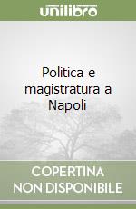 Politica e magistratura a Napoli libro