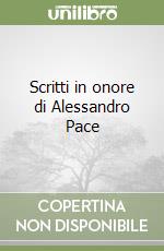 Scritti in onore di Alessandro Pace libro