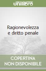 Ragionevolezza e diritto penale libro