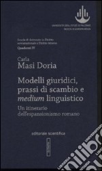 Modelli giuridici, prassi di scambio e medium linguistico. Un itinerario dell'espansionismo romano libro