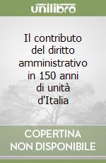 Il contributo del diritto amministrativo in 150 anni di unità d'Italia