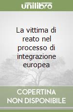 La vittima di reato nel processo di integrazione europea