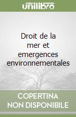 Droit de la mer et emergences environnementales