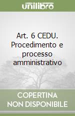 Art. 6 CEDU. Procedimento e processo amministrativo