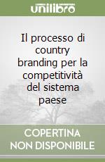 Il processo di country branding per la competitività del sistema paese