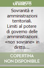 Sovranità e amministrazioni territoriali. Limiti al potere di governo delle amministrazioni «non sovrane» in diritto internazionale libro