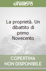 La proprietà. Un dibattito di primo Novecento libro