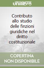 Contributo allo studio delle finzioni giuridiche nel diritto costituzionale libro