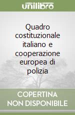 Quadro costituzionale italiano e cooperazione europea di polizia