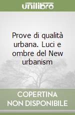 Prove di qualità urbana. Luci e ombre del New urbanism