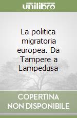 La politica migratoria europea. Da Tampere a Lampedusa