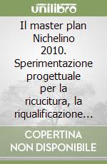 Il master plan Nichelino 2010. Sperimentazione progettuale per la ricucitura, la riqualificazione e la valorizzazione del territorio a sud di Torino