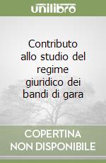 Contributo allo studio del regime giuridico dei bandi di gara libro