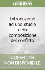 Introduzione ad uno studio della composizione del conflitto