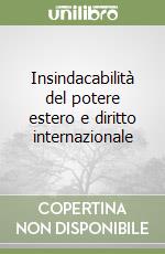 Insindacabilità del potere estero e diritto internazionale libro